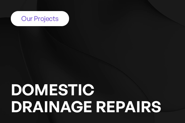 Domestic Drainage Repairs